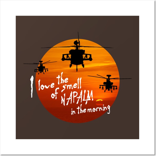 I love the smell of napalm in the morning Wall Art by NotoriousMedia